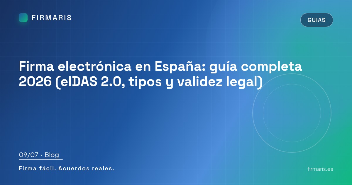 Firma electrónica en España: guía completa 2026 (eIDAS 2.0, tipos y validez legal)