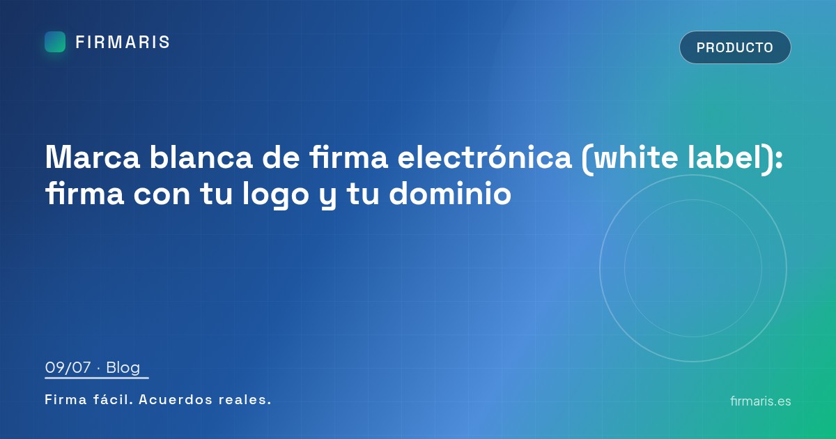 Marca blanca de firma electrónica (white label): firma con tu logo y tu dominio