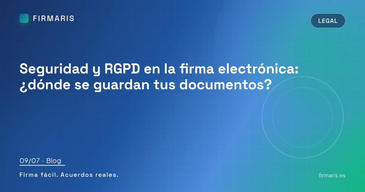 Seguridad y RGPD en la firma electrónica: ¿dónde se guardan tus documentos?